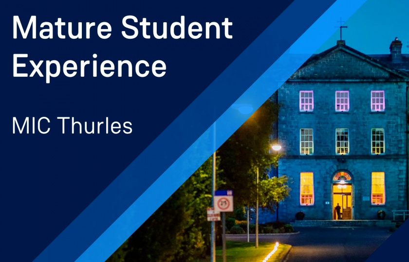 Slide showing the MIC Thurles building and text titled Mature Student Experience