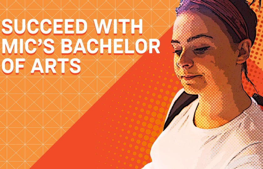 Graphic of student with text saying 'Succeed with MIC's Bachelor of the Arts'