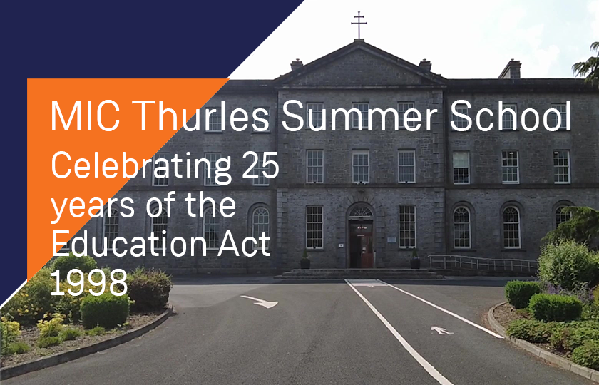 Font of MIC Thurles bulding with graphic overlay which reads MIC Thurles Summer School celebrating 25 years of the Education Act 1998