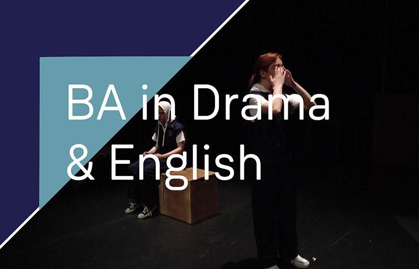 Image of woman performing in a theatre overlaid with text BA in Drama and English.